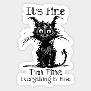 It's Fine I'm Fine Everything is Fine Sticker